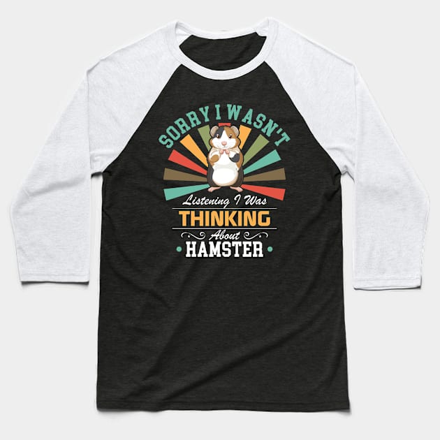 Hamster lovers Sorry I Wasn't Listening I Was Thinking About Hamster Baseball T-Shirt by Benzii-shop 
